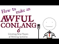 How to Make an Awful Conlang - Episode 6 Creating New Types of Writing Systems