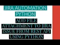 Jira Automation Using Python Add File Attachment To Jira Issue From Rest Api Using Python Tutorial 4
