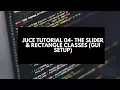 Juce Tutorial 04 - The Slider Rectangle Class