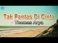 Download Lagu Tak Pantas Di Cinta - Thomas Arya (lirik Lagu) | Lagu Indonesia  ~ andaiku mampu melupakan