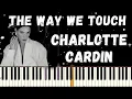 Charlotte Cardin -  The Way We Touch - Piano Tutorial EASY w/lyrics