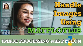 Image Processing 1 Read and Handle Images Using Matplotlib IMREAD AND IMSHOW Tutorial