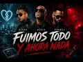 Fuimos todo y ahora nada - Ozuna ft. Wisin & Yandel 