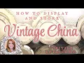 Styling Vintage China Safe Storage Noritake Rothschild Wedding China Spring Raising Cain