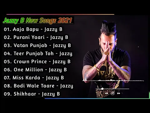 Download MP3 Jazzy B All New Songs 2021 | Non - Stop Punjabi Songs | Best Punjabi Songs | New Punjabi Songs 2021