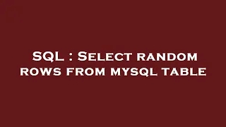 SQL Select random rows from mysql table