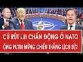 Lagu Toàn cảnh thế giới: Cú rút lui chấn động ở NATO, ông Putin mừng chiến thắng lịch sử?