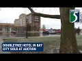 DoubleTree Hotel in Bay City sold at auction