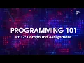 Compound Assignment Programming 101 for Beginners using C Part 12