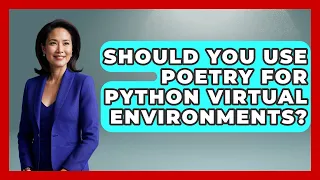 Should You Use Poetry For Python Virtual Environments - Python Code School