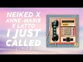 Neiked, Anne-Marie, Latto - I Just Called (LYRICS)