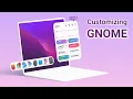Customizing GNOME Desktop Gnome Customization Guide