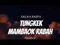 Download Lagu SALWA PASYA - Tungkek Mambaok Rabah ( Lyrics )