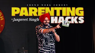 PARENTING HACKS | Jaspreet Singh Standup Comedy