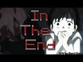 Darling in the FranXX AMV - In The End |「Nightcore」