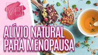 Tratamentos naturais para os sintomas da MENOPAUSA - Você Bonita (25/02/21)