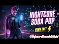 Download Lagu Nightcore – Soda Pop | Rock Edit ⚡