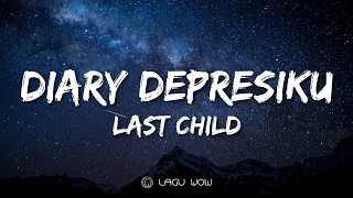 Download LAST CHILD - Diary Depresiku (Lyrics) Wajar Bila Saat Ini Ku Iri Pada Kalian MP3
