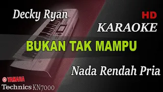 Download DECKY RYAN - BUKAN TAK MAMPU ( NADA RENDAH PRIA ) || KARAOKE MP3