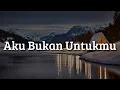 Download Lagu Anggi Marito - Aku Bukan Untukmu (Lirik Lagu) | Mix Lirik…