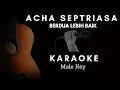 Download Lagu Acha Septriasa - Berdua Lebih Baik | Karaoke |Male Key | Akustik