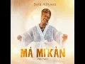 Download Lagu ṢỌLÁ ALLYSON - MÁ MI'KÀN 1 (AUDIO)