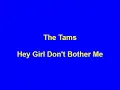 The Tams - Hey Girl Don't Bother Me