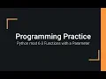 Python Practice Programming Module 6-3 Creating a Function which takes a Single Parameter
