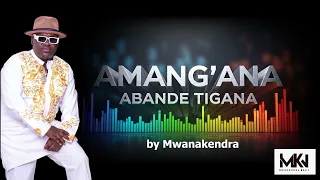 Mwanakendra AMANG ANA ABANDE TIGANA Mind Your Own Business Official Music 