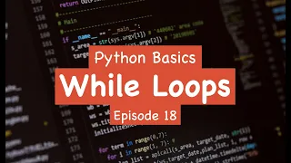 Python Basics - While Loops Episode 18
