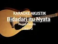 Download Lagu KARAOKE Akustik || Bidadari itu Nyata cord: G