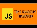 top 3 javascript frameworks
