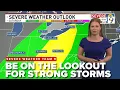 SEVERE WEATHER TEAM 9 Strong Storms a Possibility