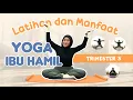 Download Lagu Latihan \u0026 Manfaat Yoga Ibu Hamil Trimester 3 - bersama Bidan Gita