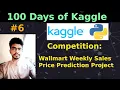 Day 6 of 100 Days of Kaggle Kaggle Project WallMart Weekly Sales Price Prediction