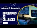 DECORATORS AS CALLBACKS CALLBACKS IN PYTHON