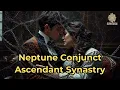Neptune Conjunct Ascendant Synastry - Spirit Schema
