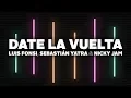 Download Lagu Date La Vuelta (Letra) - Luis Fonsi, Sebastián Yatra, Nicky Jam