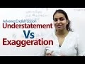 Understatement Vs Exaggeration -