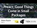 Preact Good Things Come in Small Packages - Adam Rackis OKC js