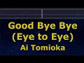Download Lagu Karaoke♬ Good Bye Bye (Eye to Eye) - Ai Tomioka 【No Guide Melod】 Instrumental, Lyric Romanized