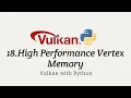 Vulkan with Python 18 High Performance Vertex Memory