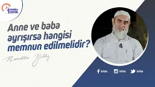 Anne ve baba ayrışırsa hangisi memnun edilmelidir?