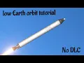 Low Earth orbit tutorial No DLC