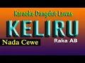 Download Lagu KELIRU - KARAOKE DANGDUT NADA CEWE - RAKA AB