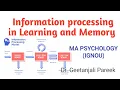 INFORMATION PROCESSING IN LEARNING AND MEMORY MPC-001 BLOCK-1 UNIT-2 - 1st Yr