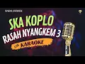 Download Lagu RASAH NYANGKEM 3 -  PAKDHE BAZ || KARAOKE LIRIK SKA KOPLO VERSION
