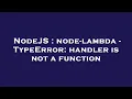 NodeJS node-lambda - TypeError handler is not a function