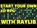 Start Your Own 2D RPG With Raylib TUTORIAL