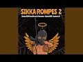 Sikka Rompes 2